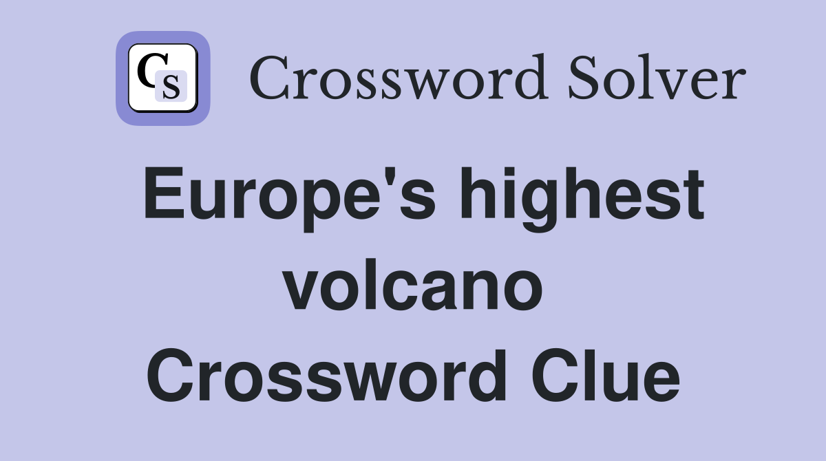 Europe s highest volcano Crossword Clue Answers Crossword Solver
